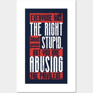 Everyone has the right to be stupid,.. (3) Posters and Art